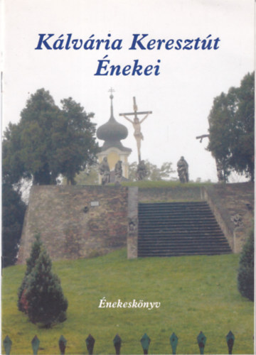Klvria Keresztt nekei - nekesknyv
