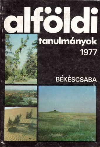Dr. Dr. Dvnyi Zoltn, Dr. Simon Imre Becsei Jzsef - Alfldi tanulmnyok 1977 Bkscsaba I. ktet