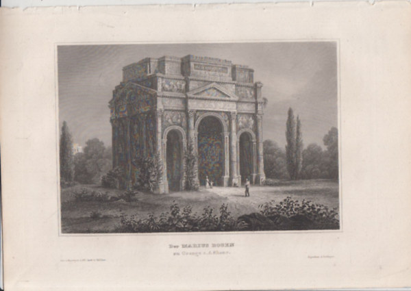 Der Marius Bogen zu Orange a.d.Rhone (Ókori diadalív, Orange, Franciaország déli része, Európa) (16x23,5 cm lapméretű eredeti acélmetszet, 1856-ból)