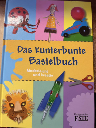 Das kunterbunte bastelbuch kinderleicht und kreativ