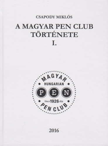 Csapody Mikls - A Magyar PEN Club trtnete I-II.