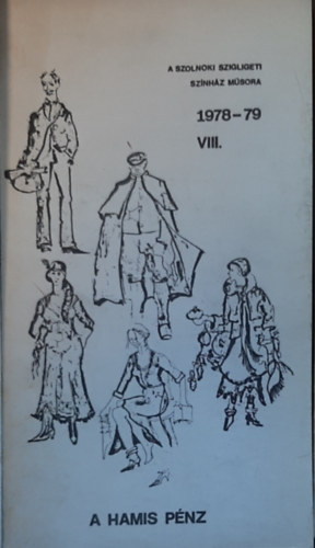 A hamis p�nz (A Szolnoki Szigligeti Sz�nh�z m�sora 1978-79 VIII.)