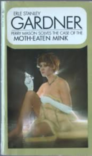 Erle Stanley Gardner - Perry Mason solves the case of the moth-eaten mink
