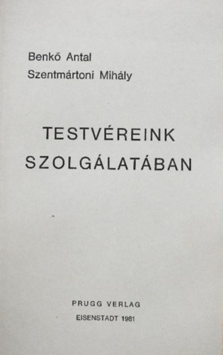 Szentm�rtoni Mih�ly Benk� Antal S. J. - Testv�reink szolg�lat�ban - A pasztor�lpszichol�gi�r�l mindenkinek