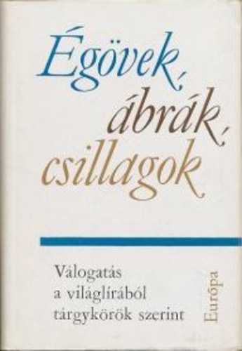Rónay György (szerk.) - Égövek, ábrák, csillagok. Válogatás a világlírából tárgykörök szerint
