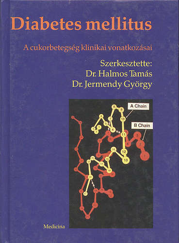 Dr. Halmos Tam�s-dr. Jermendy Gy�rgy  (szerk.) - Diabetes mellitus - A cukorbetegs�g klinikai vonatkoz�sai