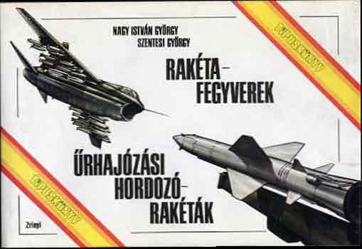 Nagy I. György-Szentesi György - Rakétafegyverek, űrhajózási hordozórakéták