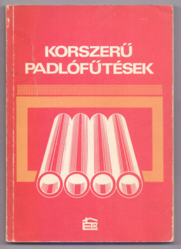 Dr. Bánhidy László . dr. Hamvay Kálmán . Simon István - Korszerű padlófűtések (Második kiadás - 130 ábrával, mellékletekkel)