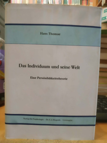 Hans Thomae - Das Individuum und seine Welt: Eine Persönlichkeitstheorie