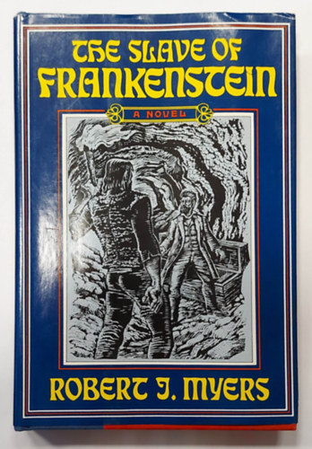 Robert J. Myers - The Slave of Frankenstein (Frankenstein rabszolgja, angol ynelv horror klasszikus)