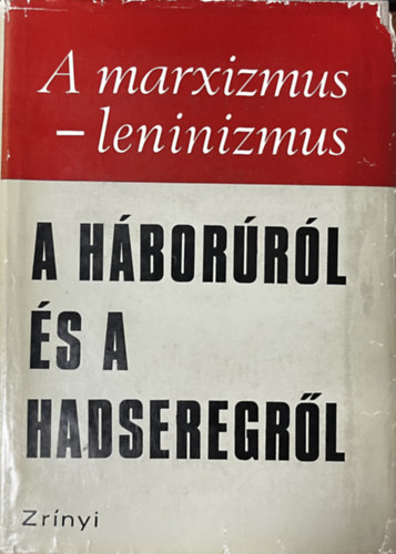 A marxizmus-leninizmus a h�bor�r�l �s a hadseregr�l