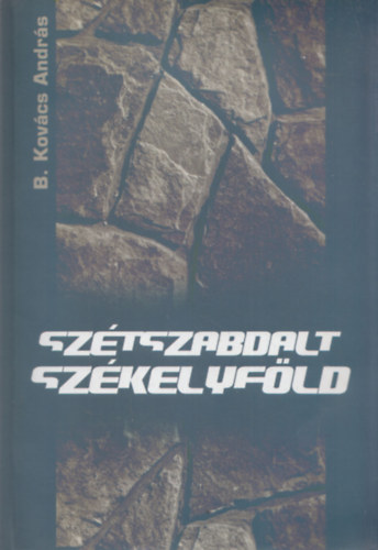 B. Kovcs Andrs - Sztszabdalt Szkelyfld