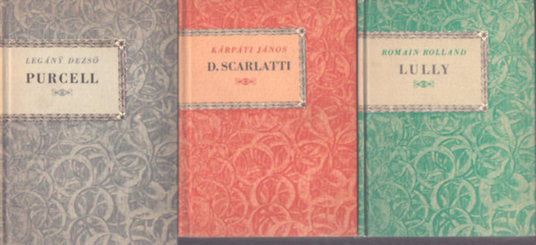 Romain Rolland, Kárpáti János, Legány Dezső - 3 db a Kis Zenei Könyvtár sorozatból: Lully - D. Scarlatti - Purcell