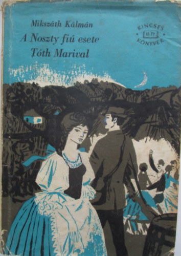 Mikszáth Kálmán - A Noszty fiú esete Tóth Marival I-II. (egybekötve)