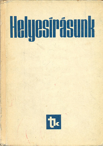 Fábián Pál (szerk.) - Helyesírásunk (Szabályzat és szójegyzék az iskolák számára)