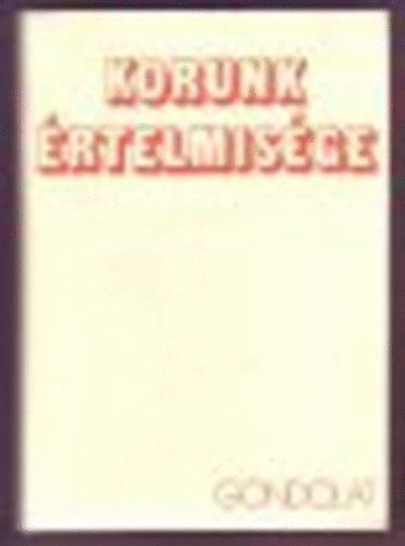 Husz�r Tibor  (szerk.) - Korunk �rtelmis�ge (�rtelmis�gelm�letek-�rtelmis�gvizsg�latok)