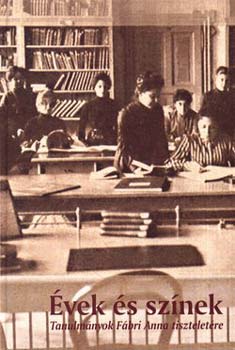 �vek �s sz�nek - Tanulm�nyok F�bri Anna tisztelet�re