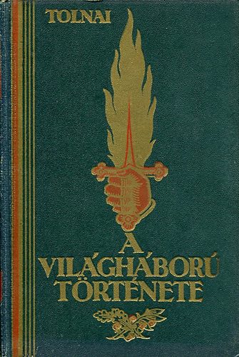 Tolnai - A vilghbor trtnete I.