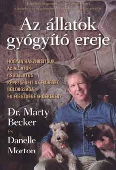 Dr. Marty Becker; Danelle Morton - Az llatok gygyt ereje