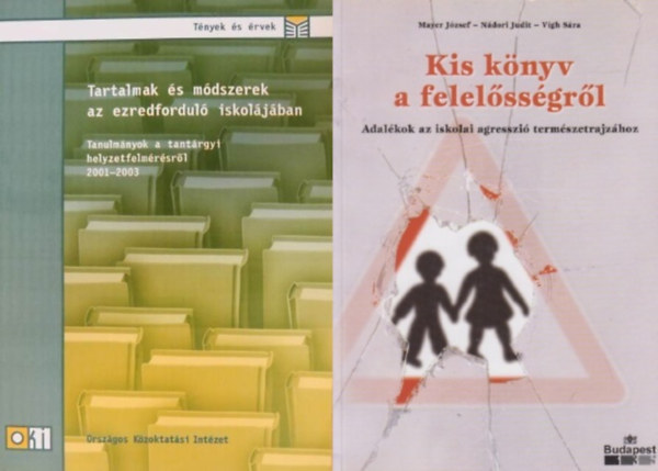 N�dori Judit, V�gh S�ra, Kerber Zolt�n Mayer J�zsef - 2 db szakk�nyv pedag�gusoknak:  Kis k�nyv a felel�ss�gr�l - Adal�kok az iskolai agresszi� term�szetrajz�hoz + Tartalmak �s m�dszerek az ezredfordul� iskol�j�ban