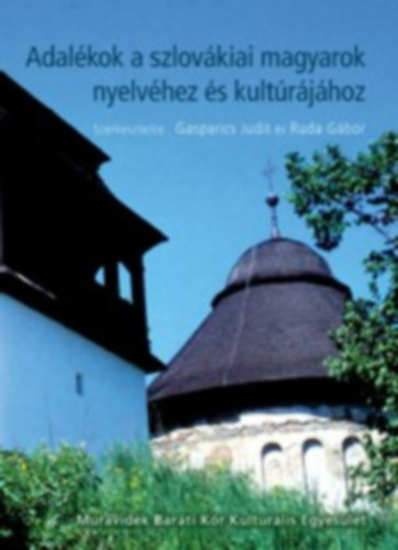 Gasparics Judit s Ruda Gbor  (szerk.) - Adalkok a szlovkiai magyarok nyelvhez s kultrjhoz