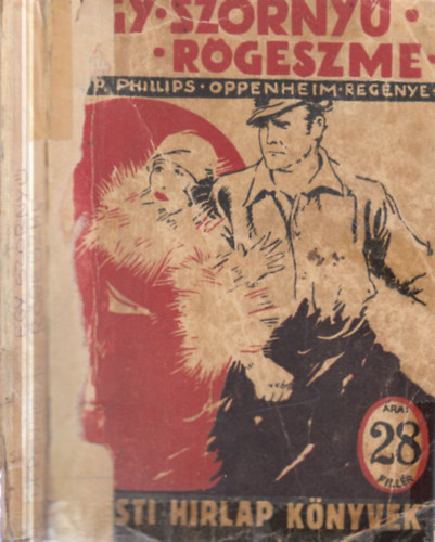 E. Phillips Oppenheim - Egy szörnyű rögeszme (Pesti Hírlap könyvek)