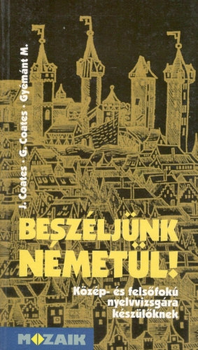 Gabriele Coates, Gymnt Magdolna John Coates - Beszljnk nmetl! - Kzp- s felsfok nyelvvizsgra kszlknek