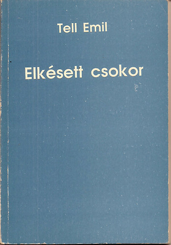Tell Emil - Elkésett csokor
