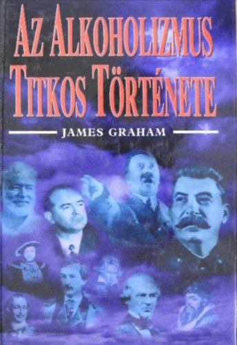 James Graham - Az alkoholizmus titkos t�rt�nete