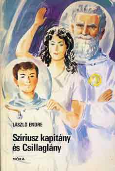 László Endre - Szíriusz kapitány és Csillaglány