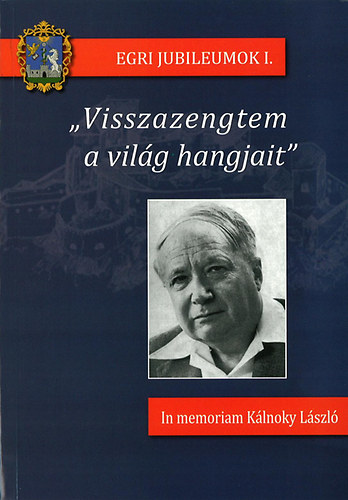 "Visszazengtem a vil�g hangjait" - In memoriam K�lnoky L�szl�