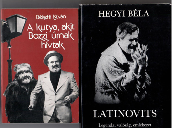 2 db "Latinovits-knyv":Bkeffy Istvn: A kutya, akit Bozzi rnak hvtak + Hegyi Bla:Latinovits. Legenda, valsg, emlkezet.