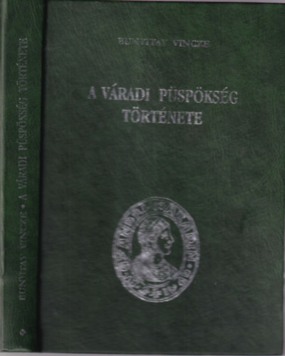 Bunyitay Vincze - A váradi püspökség története I.
