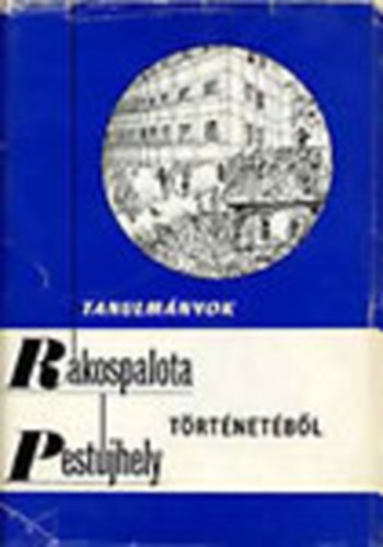 Czoma L�szl� Dr.  (szerk.) - Tanulm�nyok R�kospalota-Pest�jhely t�rt�net�b�l