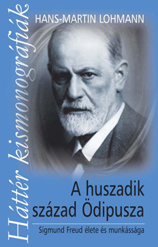 Hans-Martin Lohmann - A huszadik szzad dipusza -  Sigmund Freud lete s munkssga