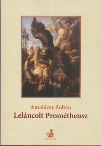 Antal�czy Zolt�n - Lel�ncolt Prom�theusz