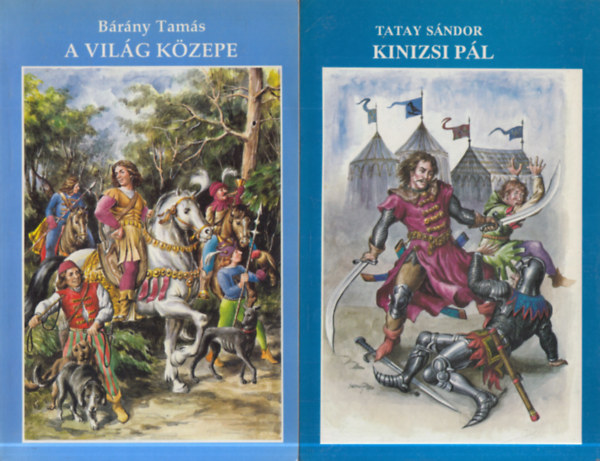 B�r�ny Tam�s, Tatay S�ndor - 2 db. ifj�s�gi reg�ny (A vil�g k�zepe + Kinizsi P�l)