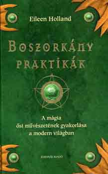 Eileen Holland - Boszorkny praktikk - A mgia si mvszetnek gyakorlsa