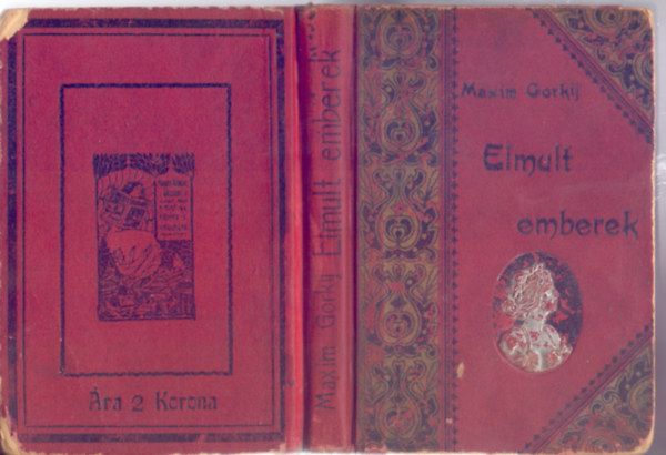 Maxim Gorkij - Elmult emberek (Tolnai Világ-lapja ajándéka)