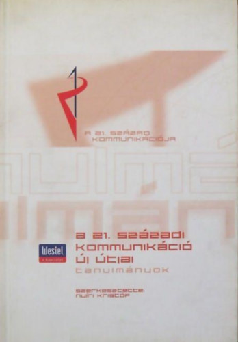Nyri Kristf  (szerk.) - A 21. szzadi kommunikci j tjai