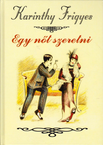 Karinthy Frigyes - Egy nt szeretni