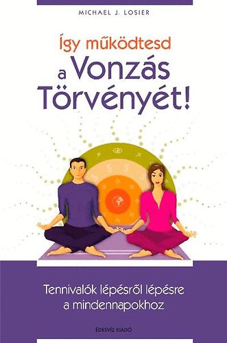 Michael J. Losier - �gy m�k�dtesd a vonz�s t�rv�ny�t!