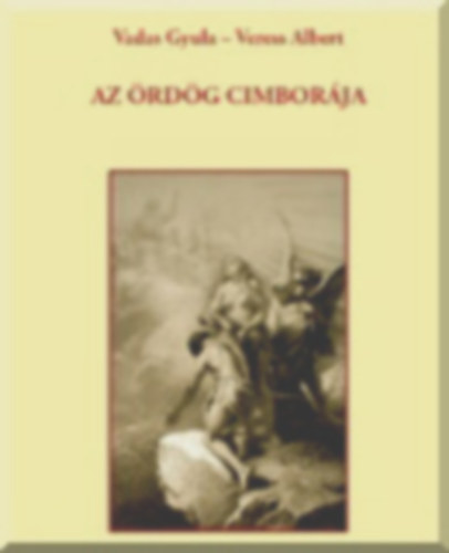 Veress Albert Vadas Gyula - Az �rd�g cimbor�ja