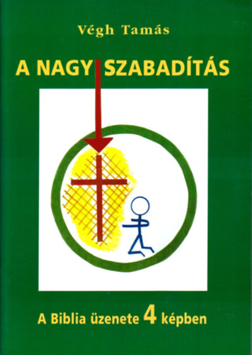 V�gh Tam�s - A nagy szabad�t�s - A Biblia �zenete 4 k�pben