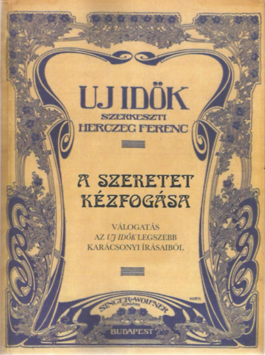 Herczeg Ferenc (szerk.) - A szeretet kézfogása - Uj Idők