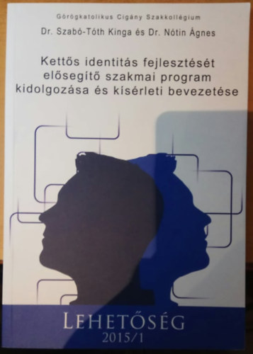 Dr. Dr. Ntin gnes Szab-Tth Kinga - Lehetsg 2015/1 - Ketts identits fejlesztst elsegt szakmai program kidolgozsa s ksrleti bevezetse