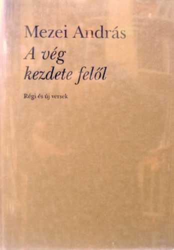 Mezei Andrs - A vg kezdete fell (dediklt)