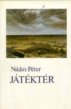 Nádas Péter - Játéktér