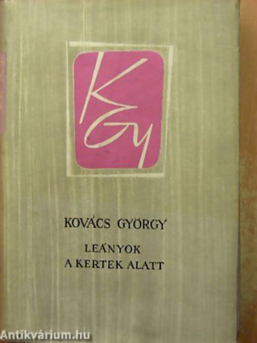 Kov�cs Gy�rgy - Le�nyok a kertek alatt ELBESZ�L�SEK