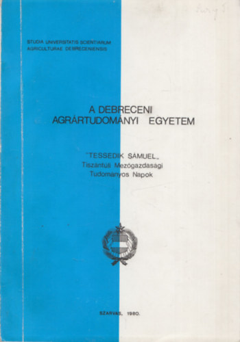 A Debreceni Agrrtudomnyi Egyetem - Tessedik Smuel Tiszntli Mezgazdsgi Tudomnyos Napok